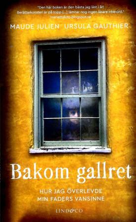 Bakom gallret : hur jag överlevde min faders vansinne - Bok av Maude Julien & Ursula Gauthier - Pocket