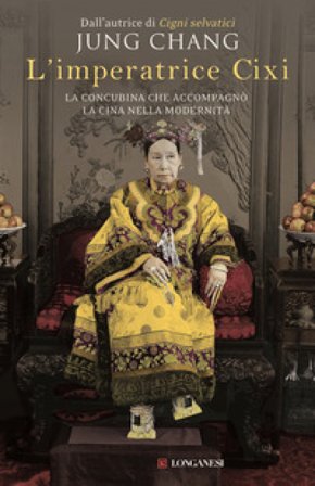 L'imperatrice Cixi. La concubina che accompagnò la Cina nella modernità Jung Chang