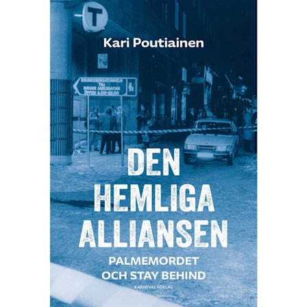 Den hemliga alliansen : Palmemordet och Stay behind (inbunden)