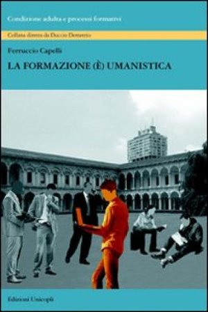 La formazione (è) umanistica Ferruccio Capelli