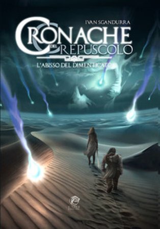 L'abisso del dimenticato. Cronache del crepuscolo Ivan Sgandurra