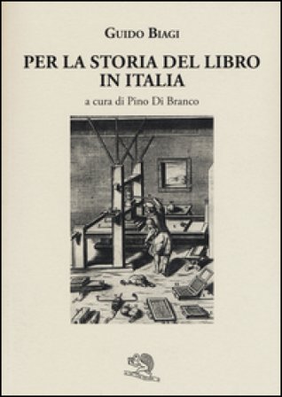 Per la storia del libro in Italia Guido Biagi