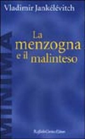 La menzogna e il malinteso Vladimir Jankelevitch