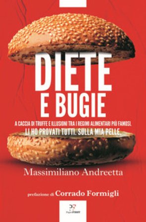 Diete e bugie. A caccia di truffe e illusioni tra i regimi alimentari più famosi Massimiliano Andreetta