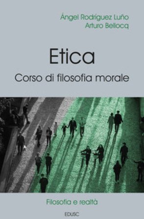 Etica. Corso di filosofia morale Angel Rodriguez Luno