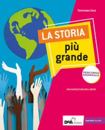 La storia più grande. Percorso essenziale. Per la Scuola media. Con e-book. Con espansione online Tommaso Cera