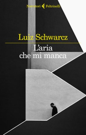 L'aria che mi manca. Storia di una corta infanzia e di una lunga depressione Luiz Schwarcz