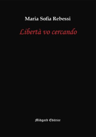 Libertà vo cercando Maria Sofia Rebessi