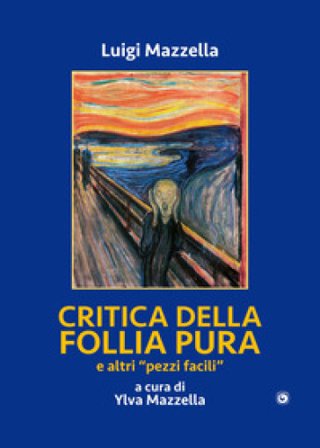 Critica della follia pura e «altri pezzi facili» Luigi Mazzella