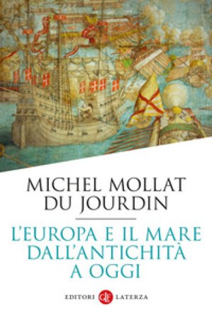 L'Europa e il mare dall'antichità a oggi Michel Mollat du Jourdin