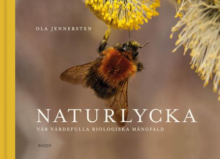 Naturlycka : vår värdefulla biologiska mångfald - Bok av Ola Jennersten - Inbunden