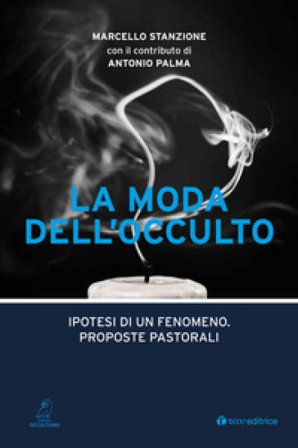 La moda dell'occulto. Ipotesi di un fenomeno, proposte pastorali Marcello Stanzione
