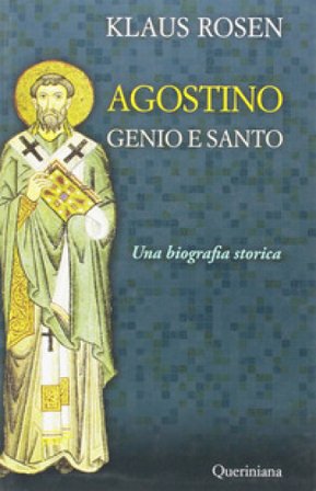 Agostino. Genio e santo. Una biografia storica Klaus Rosen