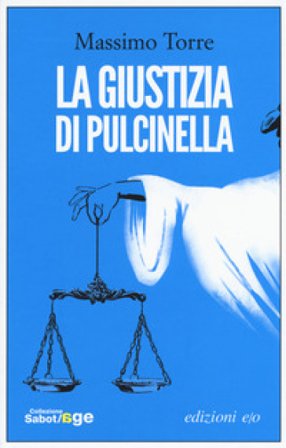 La giustizia di Pulcinella Massimo Torre