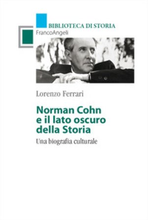 Norman Cohn e il lato oscuro della Storia. Una biografia culturale Lorenzo Ferrari