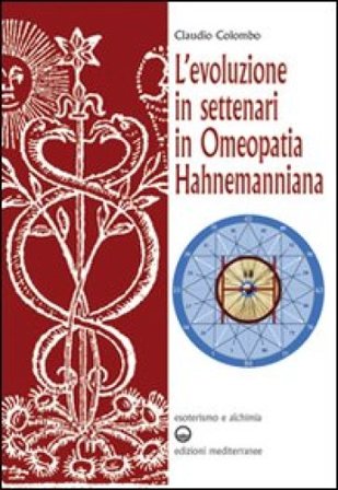 L'evoluzione in settenari in omeopatia hahnemanniana Claudio Colombo