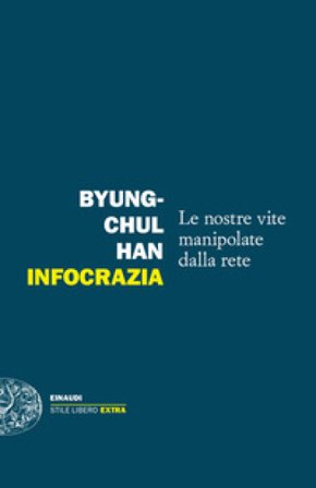 Infocrazia. Le nostre vite manipolate dalla rete Byung-Chul Han