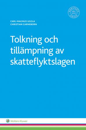 Tolkning och tillämpning av skatteflyktslagen - Bok av Carl-Magnus Uggla & Christian Carneborn - Häfte