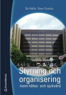 Styrning och organisering inom hälso- och sjukvård, ISBN: 9789144026800