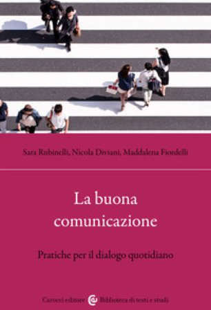 La buona comunicazione. Pratiche per il dialogo quotidiano Nicola Diviani
