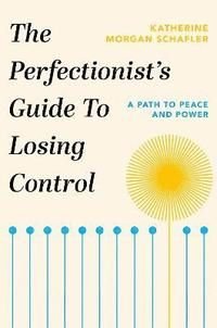Perfectionist's Guide to Losing Control