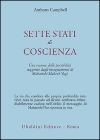 Sette stati di coscienza. Una visione delle possibilità suggerite dagli insegnamenti di Maharishi Mahesh Yogi Anthony Campbell