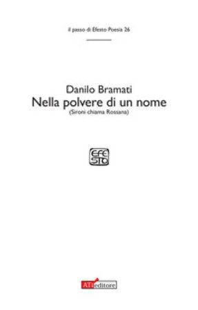 Nella polvere di un nome (Sironi chiama Rossana) Danilo Bramati