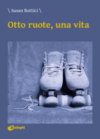 Otto ruote, una vita Susan Bottici