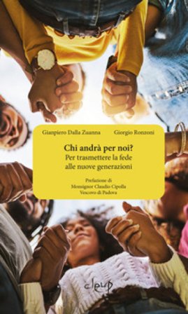 Chi andrà per noi? Per trasmettere la fede alle nuove generazioni Gianpiero Dalla Zuanna