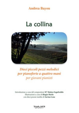 La collina. Dieci piccoli pezzi melodici per pianoforte a quattro mani per giovani pianisti Andrea Bayou