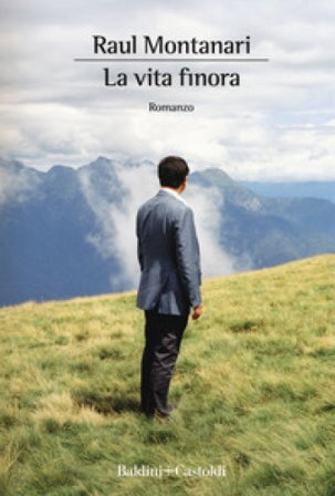La vita finora Raul Montanari