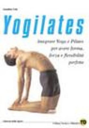 Yogilates. L'integrazione dello yoga e del metodo pilates per il fitness, la forza e la flessibilità Jonathan Urla