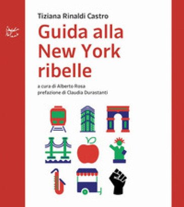 Guida alla New York ribelle Tiziana Rinaldi Castro