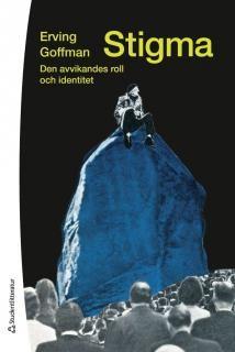 Stigma : Den avvikandes roll och identitet