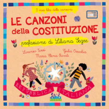 Le canzoni della costituzione. I miei libri delle canzoni. Ediz. a colori. Con playlist online Lorenzo Tozzi
