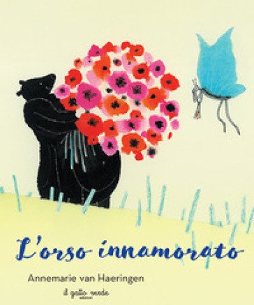 L'orso innamorato. Ediz. illustrata Annemarie Van Haeringen