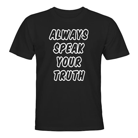 Always Speak Your Truth - T-PAITA - UNISEX