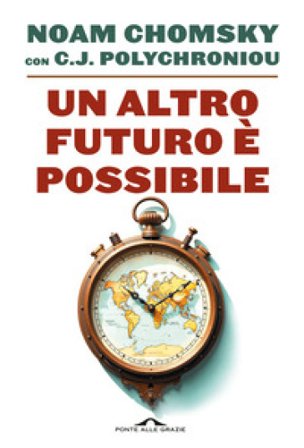 Un altro futuro è possibile Noam Chomsky