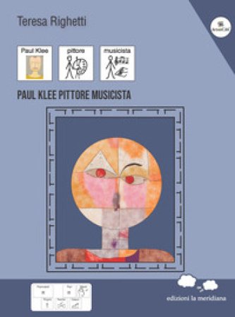 Paul Klee. Pittore musicista Teresa Righetti