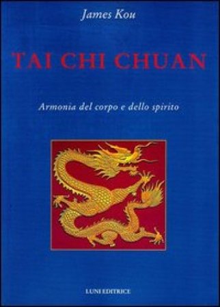 Tai Chi Chuan. Armonia del corpo e dello spirito James Kou