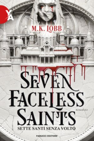 Seven faceless saints. Sette santi senza volto M.K. Lobb