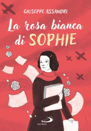 La rosa bianca di Sophie Giuseppe Assandri