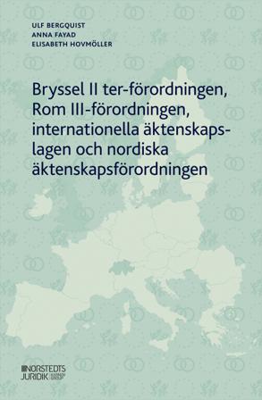 Bryssel II ter-förordningen, Rom III-förordningen, internationella äktenskapslagen och nordiska äktenskapsförordningen - Bok av Ulf Bergquist, Anna Fa