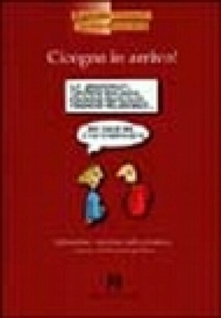 Cicogna in arrivo! Informazioni e umorismo sulla gravidanza, il parto e il diventare genitori Reginaldo Polsonetti
