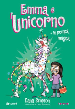 Emma e l'unicorno. In pompa magna Dana Simpson