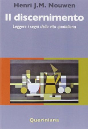 Il discernimento. Leggere i segni della vita quotidiana Henri J. Nouwen