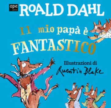 Il mio papà è fantastico. Ediz. a colori Roald Dahl