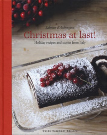 Christmas at last! Holiday recipes and stories from Italy Sabrine D'Aubergine