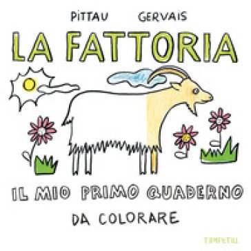 La fattoria. Il mio primo quaderno da colorare Francesco Pittau