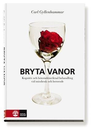 Bryta vanor : kognitiv och beteendeinriktad behadling vid missbruk och beroende